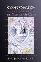 Re-Arranged, Never the Same: The Nature of Grief 1530067499 Book Cover
