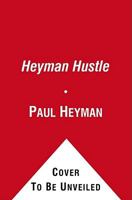 The Heyman Hustle: Wrestling's Most Extreme Promoter Tells All 1439158894 Book Cover