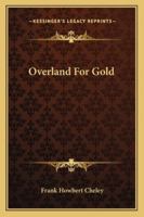 Overland For Gold 1432638874 Book Cover