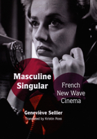 Masculine Singular: French New Wave Cinema 0822341921 Book Cover