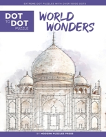 World Wonders - Dot to Dot Puzzle (Extreme Dot Puzzles with over 15000 dots): Extreme Dot to Dot Books for Adults - Challenges to complete and color (Modern Puzzles Dot to Dot Books) B08KSD4K6X Book Cover