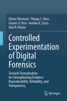 Controlled Experimentation of Digital Forensics: Towards Formalization for Strengthening Evidence Reproducibility, Reliability, and Transparency 3032199506 Book Cover