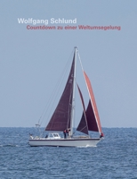 Countdown zu einer Weltumsegelung (German Edition) 3695729678 Book Cover