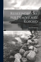 Reiseeindrücke aus dem Vilajet Kosovo 1022393057 Book Cover