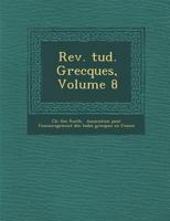 REV. Tud. Grecques, Volume 8 124999571X Book Cover