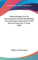 Onderzoekingen Over de Economische En Sociale Ontwikkeling Van Amsterdam Gedurende de 16 En Het Eerst Kwart Der 17 Eeuw (1906) 1160219486 Book Cover
