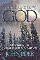 The Pleasures of God: Meditations on God's Delight in Being God 088070537X Book Cover
