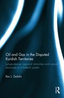 Oil and Gas in the Disputed Kurdish Territories: Jurisprudence, Regional Minorities and Natural Resources in a Federal System 0415741475 Book Cover