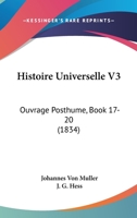 Histoire Universelle V3: Ouvrage Posthume, Book 17-20 (1834) 1120496454 Book Cover