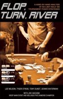 Flop, Turn, River: A Hand-By-Hand Analysis of No-Limit Hold 'Em Tournament Poker Strategies 1935396579 Book Cover