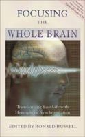 Focusing the Whole Brain: Transforming Your Life With Hemispheric Synchronization 1571743782 Book Cover