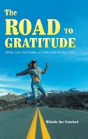 The Road to Gratitude: What Can The Power of Gratitude Do For You ? 0228817676 Book Cover