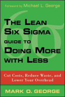 The Lean Six SIGMA Guide to Doing More with Less: Cut Costs, Reduce Waste, and Lower Your Overhead 0470539577 Book Cover