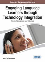 Engaging Language Learners Through Technology Integration: Theory, Applications and Outcomes 1466661747 Book Cover