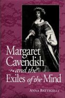 Margaret Cavendish and the Exiles of the Mind (Studies in the English Renaissance) 0813120683 Book Cover