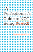 A Perfectionist's Guide to Not Being Perfect 143383703X Book Cover