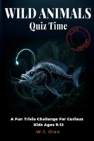 Wild Animals Quiz Time Alien Anatomy: A Fun Trivia Challenge For Curious Kids Ages 9–12 (Fun Trivia Challenge Collection) B0GW79SV64 Book Cover