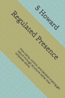 Regulated Presence: How clarity, control, and decision-making get rebuilt through structure rather than willpower alone. B0GZ2NXHXJ Book Cover
