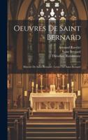 Oeuvres De Saint Bernard: Histoire De Saint Bernard - Lettres De Saint Bernard 1021756490 Book Cover