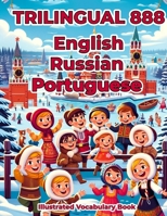 Trilingual 888 English Russian Portuguese Illustrated Vocabulary Book: Colorful Edition B0CQKCD4MV Book Cover