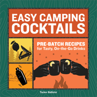 Easy Camping Cocktails: Pre-Batch Recipes for Tasty, On-the-Go Drinks 1685391672 Book Cover