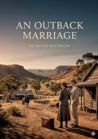 An Outback Marriage: by Banjo Paterson B0GSFDVX1P Book Cover