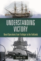 Understanding Victory: Technology and Naval Change Since Nelson 0275987248 Book Cover