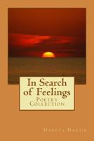 In Search of Feelings: Poetry Collection 1544617844 Book Cover