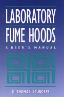Laboratory Fume Hoods: A User's Manual 0471569356 Book Cover