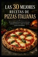 Las 30 mejores recetas de pizzas italianas: De la masa perfecta al horno de casa: tradición, técnica y sabor en treinta pizzas inolvidables (Spanish Edition) B0HG7H8K7Z Book Cover