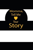 momma, tell me your story: A guided journal to tell me your memories,keepsake questions.This is a great gift to mom,grandma,nana,aunt and auntie from ... to share their early life on like Birthday 1673067980 Book Cover