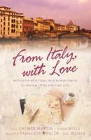 From Italy with Love: Motivated by Letters, Four Women Travel to Italian Cities and Find Love 1593100817 Book Cover