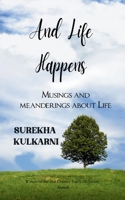 And Life happens Musings and meanderings about life 937527666X Book Cover