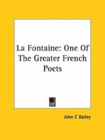 La Fontaine: One Of The Greater French Poets 1425467903 Book Cover