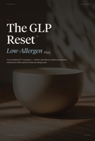 The GLP Reset: Low-Allergen Plan: Nutrition, Mindset & Wellness Companion for Sustainable GLP-1 Weight Loss 1917926421 Book Cover