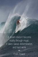 A Dream Doesn't Become Reality Through Magic 1976219132 Book Cover