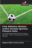 Club Athletico Mineiro contro Societá Sportiva Palestra Italia (Italian Edition) 6209755828 Book Cover