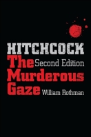 Hitchcock: The Murderous Gaze (Harvard Film Studies) 0674404114 Book Cover