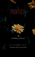Pointless: A Collection of Poetries 1684872367 Book Cover
