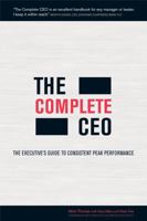 The Complete CEO: The Executive's Guide to Consistent Peak Performance 1841127280 Book Cover