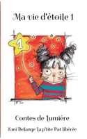 Ma vie d'étoile 1: Contes de Lumière (French Edition) 2322497711 Book Cover