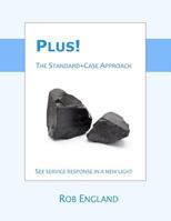 Plus! The Standard+Case Approach: See service response in a new light 1482061740 Book Cover