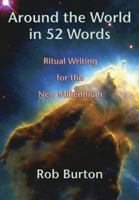 Around the World in 52 Words: Ritual Writing for This New Millennium 0970892217 Book Cover