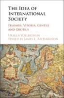 The Idea of International Society: Erasmus, Vitoria, Gentili and Grotius 1108404634 Book Cover