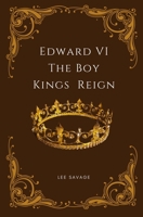 Edward VI: The Boy King's Reign B0FPWWYTTZ Book Cover
