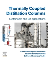 Thermally Coupled Distillation Columns: Sustainable and Bio-applications 0443331146 Book Cover