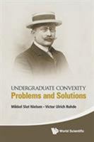 Undergraduate Convexity:Problems and Solutions 9813143649 Book Cover