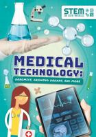 Medical Technology: Genomics, Growing Organs, and More (STEM in Our World) 1789980364 Book Cover