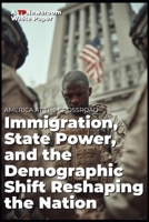AMERICA AT THE CROSSROADS Immigration, State Power, and the Demographic Shift Reshaping the Nation (TP Newsroom White Paper Series) B0G647SL4T Book Cover