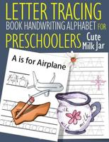 Letter Tracing Book Handwriting Alphabet for Preschoolers Cute Milk Jar: Letter Tracing Book Practice for Kids Ages 3+ Alphabet Writing Practice Handwriting Workbook Kindergarten toddler 1073143678 Book Cover